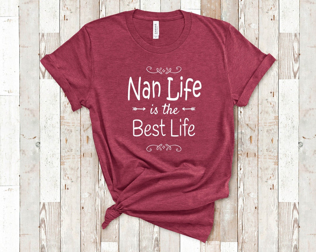 Nan Life is the Best Life Nan Shirt for Grandmother Nan - Etsy