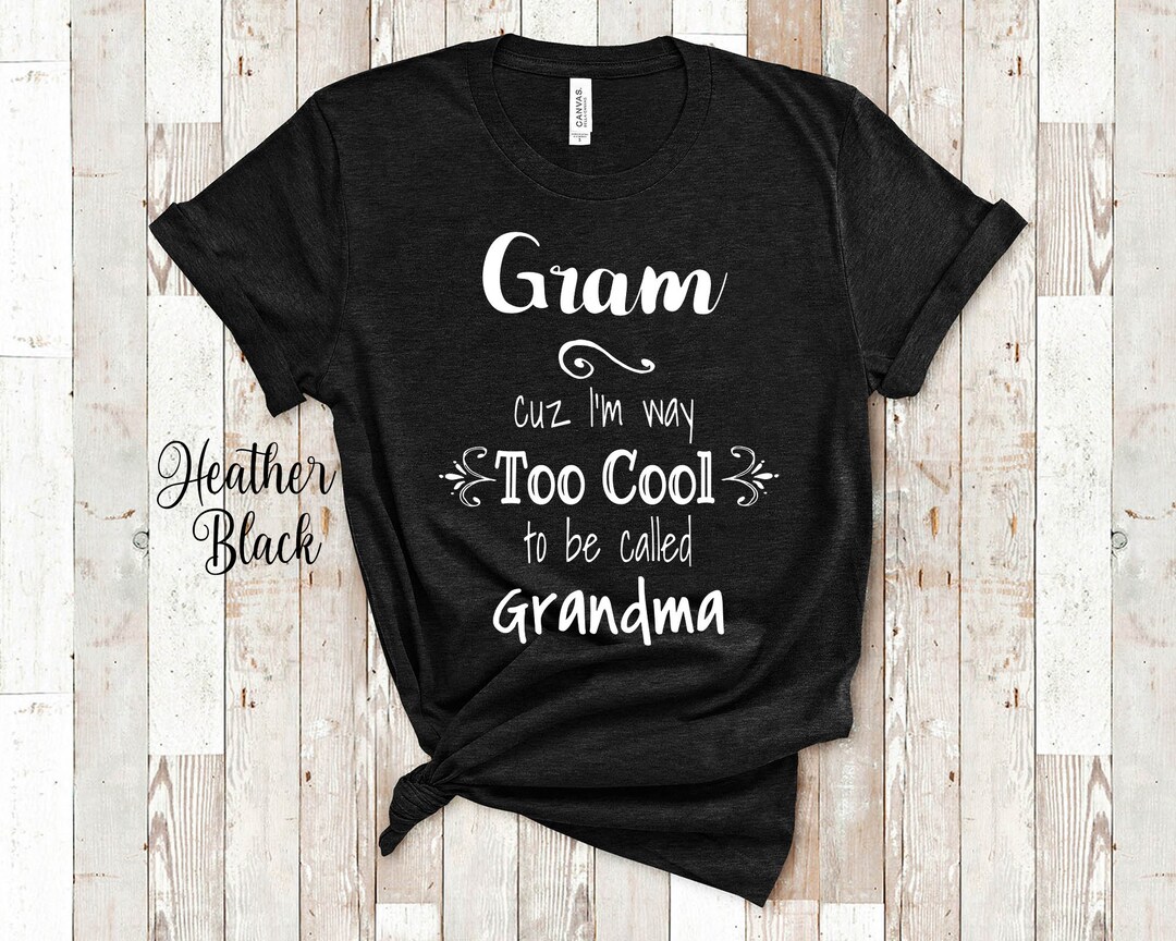 Too Cool Gram Grandma Tshirt Special Grandmother Gift Idea for Mother's ...