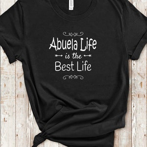 Abuela Life Is The Best Life Abuela Shirt for Abuela Gifts Abuela Birthday Christmas Present Gift Idea for Abuela