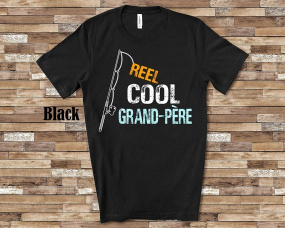 Reel Cool Grand Pere Shirt Tshirt Grand-pere Gift From