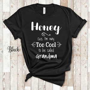 Too Cool Honey Grandma Tshirt Special Grandmother Gift Idea for Mother's Day, Birthday, Christmas or Pregnancy Reveal Announcement