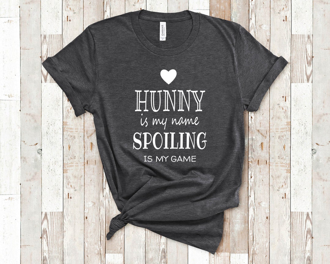 Hunny is My Name Spoiling is My Game Funny Grandma Name Shirt Gifts for ...