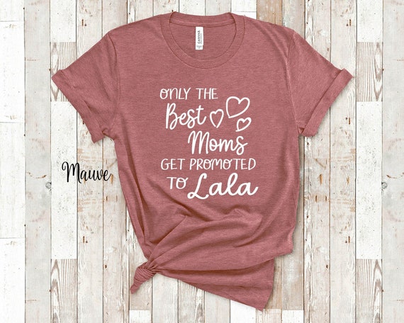 Mothers Day Great Moms Get Promoted To Lala T-Shirt Mothers Day Great Moms Get Promoted To Lala T-Shirt