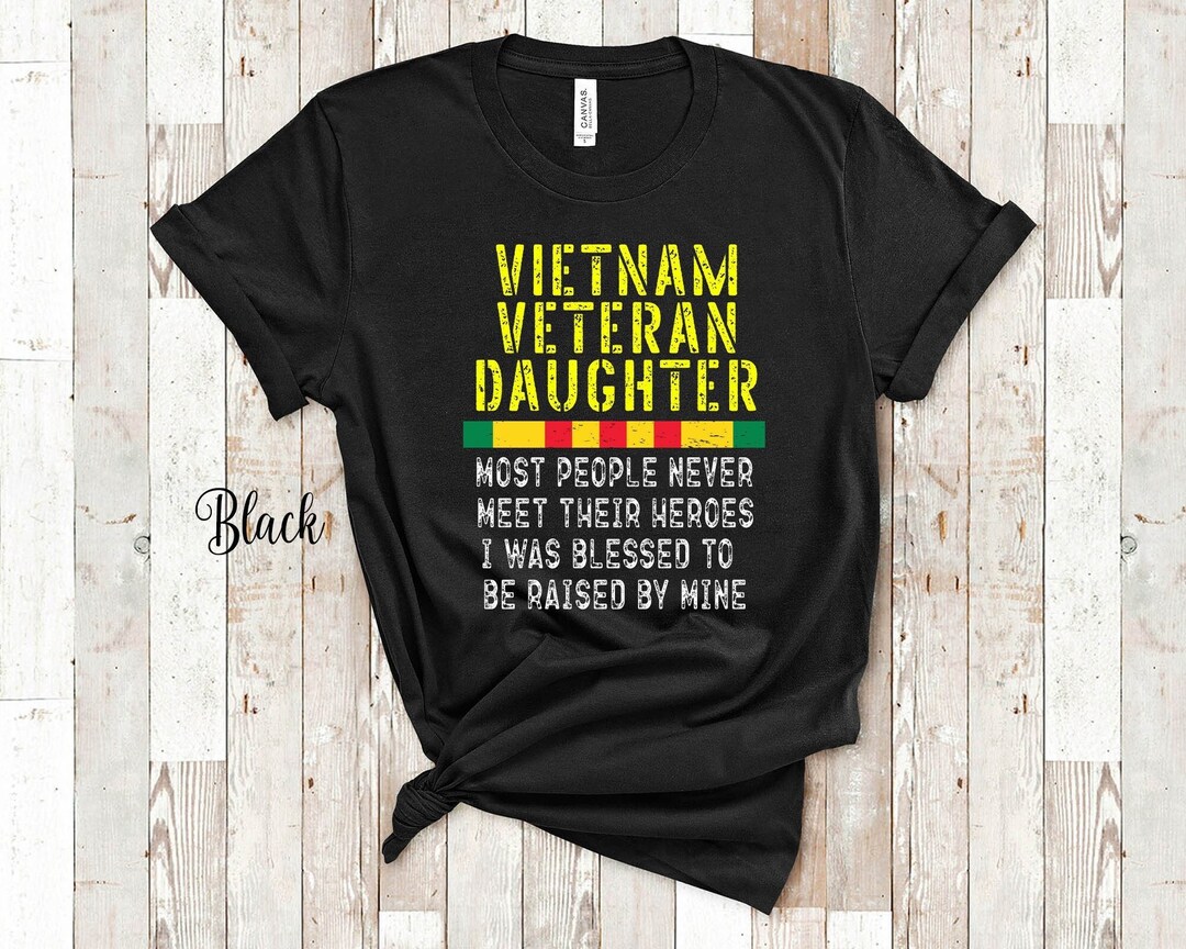 Vietnam Veteran's Daughter I Was Raised By Mine Shirt Vietnam Veteran's Daughter I Was Raised By Mine Shirt
