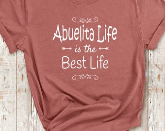 Abuelita Life Is The Best Life Abuelita Shirt for Abuelita Gifts Gift Idea for Abuelita Birthday Christmas Present