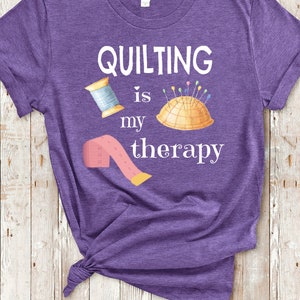 Il quilting è la mia terapia T-shirt per quilting Regalo divertente per quilter per donne Regalo per cucito per mamma e nonna