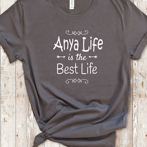 Anya Life Is The Best Life Anya Shirt für Anya Geschenke Geschenkidee für Anya Geburtstag Weihnachtsgeschenk