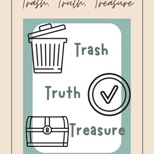May include: A light blue and white graphic with the words "Trash, Truth, Treasure" at the top.  The graphic shows a trash can, a check mark in a circle, and a treasure chest.