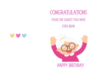 Digital Happy Birthday card - Printable Congratulations Your the Oldest you have been female Greeting Card download