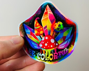Holographic Psychedelic Rainbow Sticker - "Be Colorful"