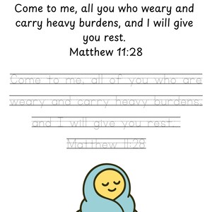 May include: A white worksheet featuring the text Name and Date at the top, followed by the Bible verse Matthew 11:28. Below, the same verse is written in a dashed font for tracing. At the bottom, a yellow cartoon face is wrapped in a blue blanket.