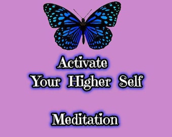 May include: A blue butterfly with black markings on a purple background. The text "Activate Your Higher Self Meditation" is below the butterfly.