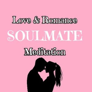 May include: A pink background with the text "Love & Romance SOULMATE Meditation" in black and white. A silhouette of a couple embracing.
