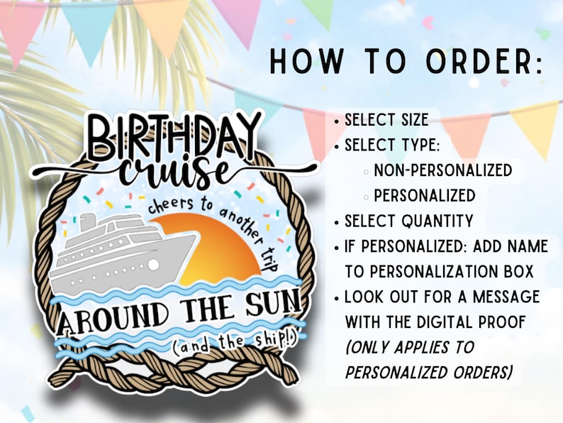 May include: A colorful graphic with the words "BIRTHDAY cruise" and "AROUND THE SUN" with a cruise ship illustration. The image includes instructions on how to order, including selecting size, type, and quantity.