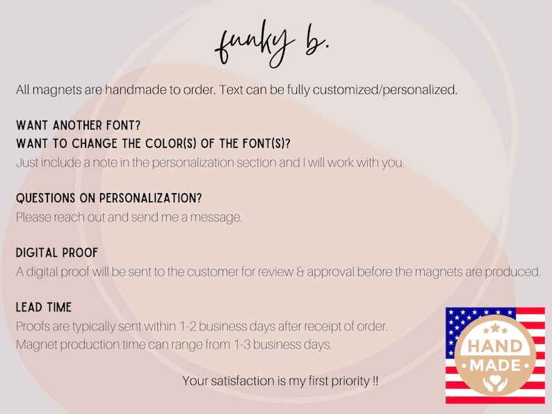 May include: A graphic with the text "funky b." and information about handmade magnets. The text includes customization options, digital proof details, and lead times. A "Hand Made" badge with the American flag is in the lower right corner.