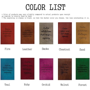May include: Color chart showing 10 different leather colors for custom engraving. The colors are: Fire, Leather, Smoke, Chestnut, Sand, Teal, Ruby, Orchid, Walnut, and Forest.