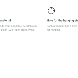 May include: White aluminum Christmas ornaments with a hole for hanging. Each ornament is 0.025 inches thick and comes with a red ribbon for hanging.