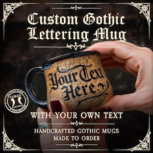 May include: A handcrafted, custom Gothic lettering mug with the text "Your Text Here" in black script. The mug has a textured, tan exterior with a dark blue rim and handle. The image includes the text "With Your Own Text" and "Handcrafted Gothic Mugs Made To Order."