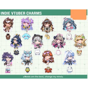 May include: A collection of Indie VTuber charms featuring various anime-style chibi characters and small animal icons. The display includes text reading INDIE VTUBER CHARMS at the top and Maids are the best, change my mind at the bottom.