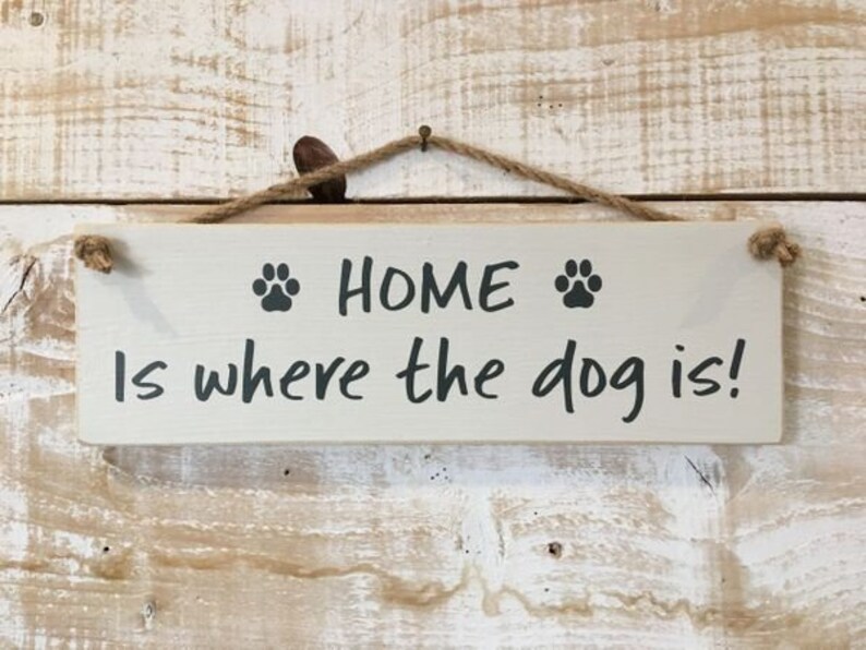 Home is where the dog is Hanging Plaque Sign