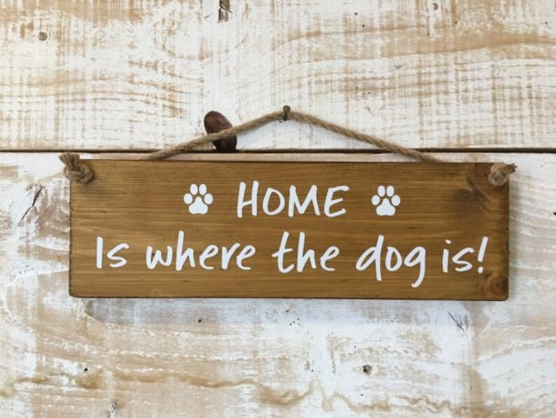 Home is where the dog is Hanging Plaque Sign
