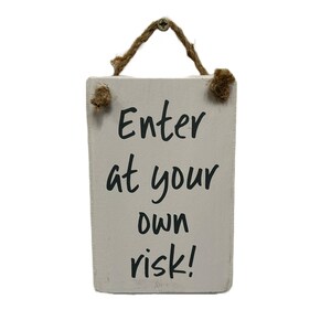 Enter at Your Own Risk Door Hanging Wooden Plaque/sign - Etsy