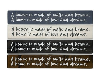 A House is Made of Walls and Beams, a Home is Made of Love and Dreams. Long Hanging Wooden Plaque/Sign