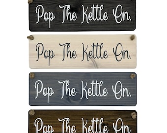 Pop The Kettle On Here Hanging Wooden Plaque/Sign
