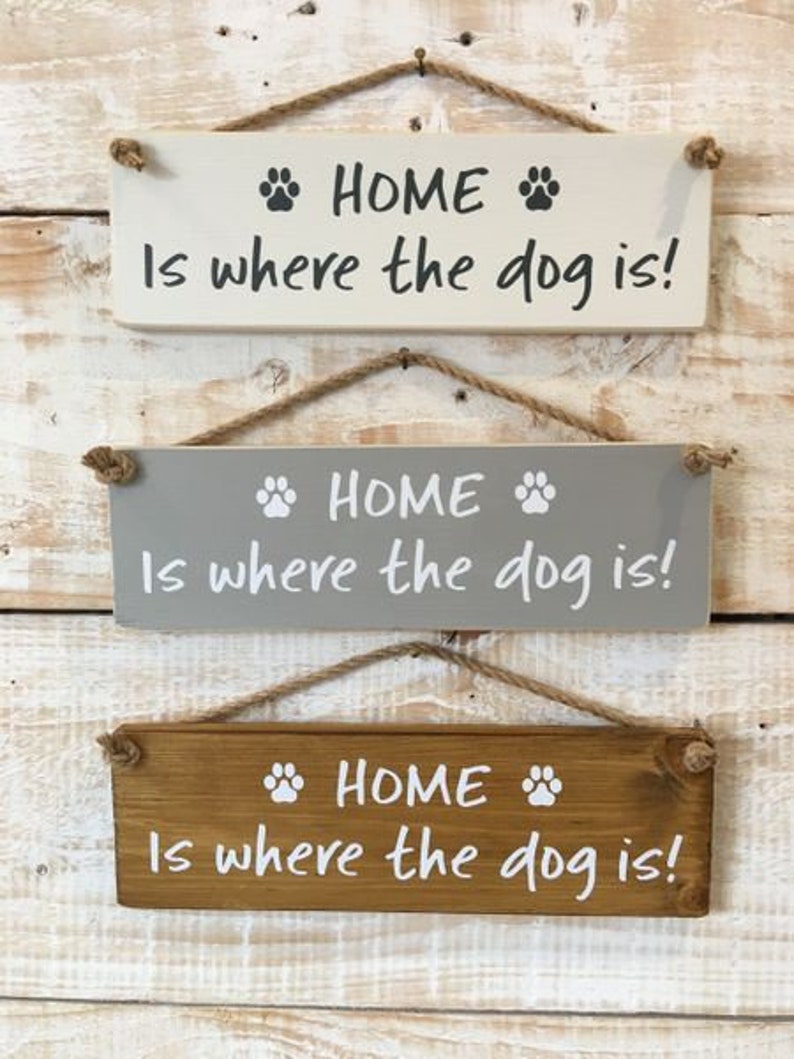 Home is where the dog is Hanging Plaque Sign