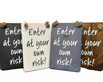 Enter At Your Own Risk Door Hanging Wooden Plaque/Sign