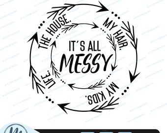 Todo es un desastre SVG, PNG divertido, SVG sarcástico, La vida es un desastre, Los niños son un desastre, La casa es un desastre,