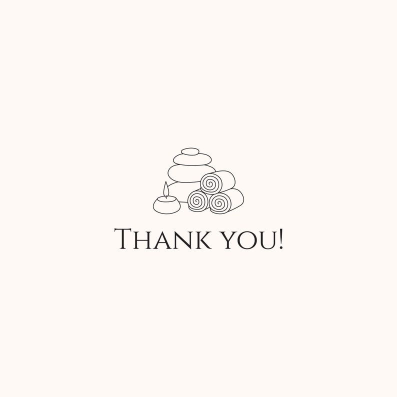 May include: A black and white line drawing of a spa treatment set with a stack of stones, rolled towels, and a candle. The text "THANK YOU!" is below the image.