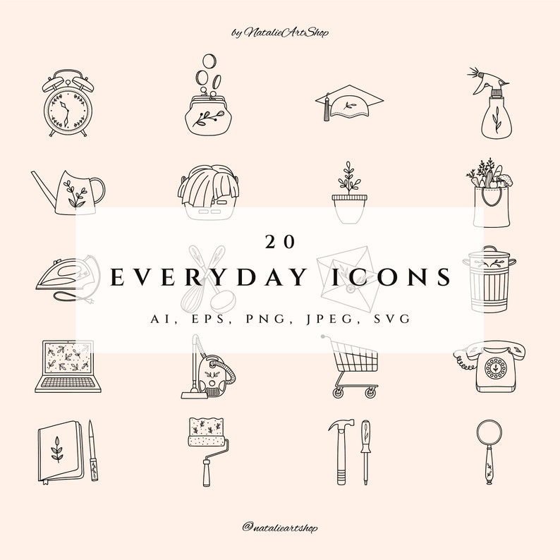 May include: A set of 20 black and white line art icons depicting everyday objects, such as a watering can, a potted plant, a shopping trolley, a phone, a paint roller, and a hammer. The icons are arranged in a grid pattern on a light pink background. The text "20 EVERYDAY ICONS" is displayed in a large font at the top of the image. The text "AI, EPS, PNG, JPEG, SVG" is displayed below the icons. The text "@natalieartshop" is displayed in the bottom right corner of the image.