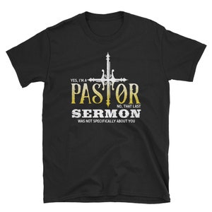 Camisa pastor, pastor regalo, camisa cristiana, camisa de ministro, predicador, sí soy un pastor no que el último sermón no fue específicamente sobre usted