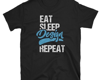 Designer Shirt, Designer Gift, Graphic Designer, Graphic Designer Tee, Graphic Design, Designer Tee, Eat Sleep Design Repeat
