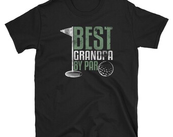 Grandpa Shirt, Grandpa Gift, Fathers Day, Golf Shirt, Golfing Shirt, Grandpa Birthday, Golfing Gift, Golfer Shirt, Best Grandpa By Par
