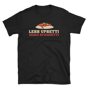 Camisa de espagueti, regalo de pasta, camisa de pasta, amante de la pasta, camiseta de espagueti, camisa de foodie, camisa italiana, menos upsetti más espaguetis