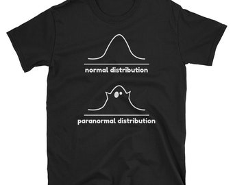 Math Shirt, Math Teacher Gift, Math Geek, Statistics, Nerd Shirt, Funny Math Shirt, Geek Shirt, Normal Distribution Paranormal Distribution