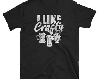 Beer Shirt, Beer Gift, Drinking Shirt, Party Shirt, Craft Beer Shirt, Beer Lover Shirt, Beer Lover Gift, IPA Shirt, I Like Crafts