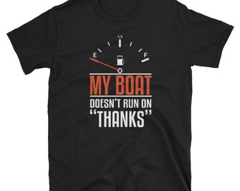 Boat Shirt, Boating Gift, Boater Shirt, Sailing Shirt, Boating Life, Funny Boat Shirt, Boating, Boat Owner, My Boat Doesn't Run On Thanks