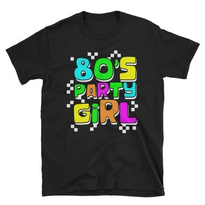 80s Party Shirt, 80s Gift, 80s Clothing, Eighties Party, 80s Theme Party, 80s Shirt, I Love The 80s, 1980s, 80s Tee, 80&#39;s Party Girl