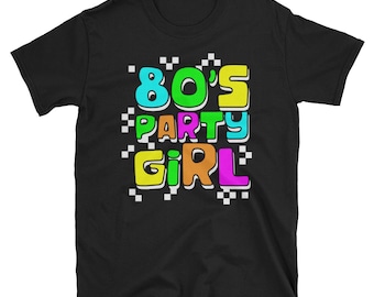 80s Party Shirt, 80s Gift, 80s Clothing, Eighties Party, 80s Theme Party, 80s Shirt, I Love The 80s, 1980s, 80s Tee, 80's Party Girl