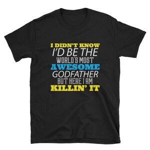 Godfather Shirt, Godfather Gift, Awesome Godfather T Shirt, World&#39;s Best Godfather Tshirt, World&#39;s Most Awesome Godfather Killin&#39; It
