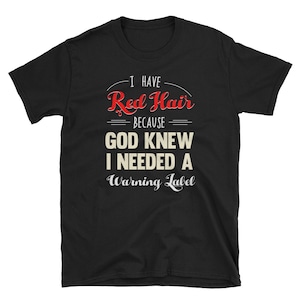 Redhead Shirt I Have Red Hair Needed A Warning Label Gift Redhead Shirt I Have Red Hair Needed A Warning Label Gift