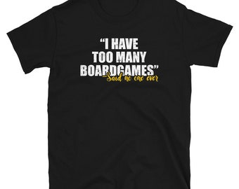 Camisa Nerd, Regalo Nerd, Camisa Geek, Camisa de Juegos de Mesa, Geekery, Camisa Nerdy, Camisa de jugador, Tengo demasiados juegos de mesa dijo que nadie nunca