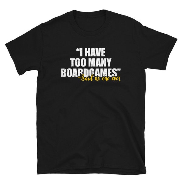 Nerd Shirt, Nerd Gift, Geek Shirt, Board Games Shirt, Geekery, Nerdy Shirt, Gamer Shirt, I Have Too Many Boardgames Said No One Ever