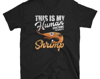 Garnelen Shirt, Garnelen Geschenk, Garnelen-Liebhaber-Shirt, Meeresfrüchte-Shirt, Garnelen-t-Shirt, Essen Shirt, dies ist mein menschliches Kostüm ich bin wirklich eine Garnelen