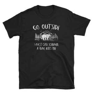 Camping Shirt, Camping Gift, Adventure Shirt, Camp Shirt, Outdoor Shirt, Hiking Shirt, Go Outside Worst Case Scenario A Bear Kills You