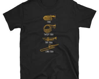 Tuba Shirt, Tuba Gift, Tuba Player Shirt, Funny Tuba Shirt, Band Shirt, Tuba Lover, Instruments Shirt, Tuba Twisty Tuba Tiny Tuba Long Tuba