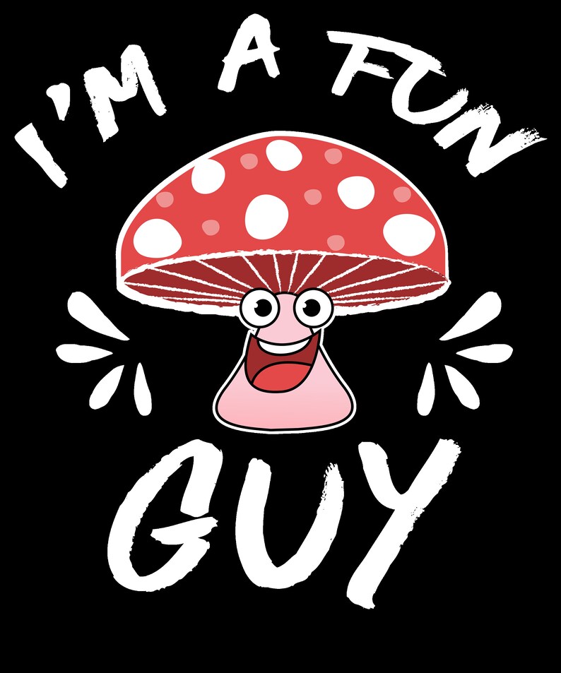 May include: A white cartoon mushroom with a red and white dotted cap and a smiling face. The text "I'm a fun guy" is written around the mushroom.